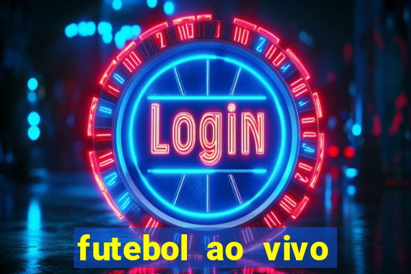 futebol ao vivo hoje futemax